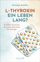 Michael Achilles - L-Thyroxin ein Leben lang?