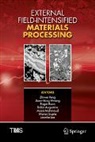 Robin Augustine, Manoj Gupta, Jiann-Yang Hwang, Joonho Lee, Morsi Mahmoud, Zhiwei Peng... - External Field-Intensified Materials Processing