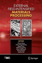Robin Augustine, Manoj Gupta, Jiann-Yang Hwang, Joonho Lee, Morsi Mahmoud, Zhiwei Peng... - External Field-Intensified Materials Processing
