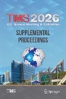 The Minerals Metals &amp; Materials Soci, Metals &amp; Materials Society The Minerals - TMS 2026 155th Annual Meeting & Exhibition Supplemental Proceedings