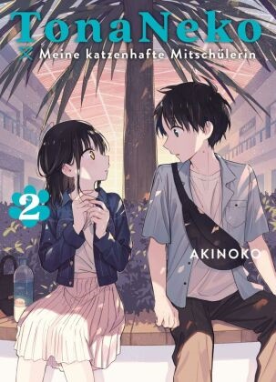 Akinoko - TonaNeko - Meine katzenartige Mitschülerin 02 Wenn Liebe leise schnurrt: Eine herzerwärmende Schulromanze mit Cat-Girl-Vibes