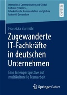 Franziska Zurmühl - Zugewanderte IT-Fachkräfte in deutschen Unternehmen