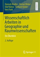 Ines Funk, Gerhard Halder, Hannah Kindler, Olaf Kühne, Olaf u a Kühne, Florian Weber - Wissenschaftlich Arbeiten in Geographie und Raumwissenschaften