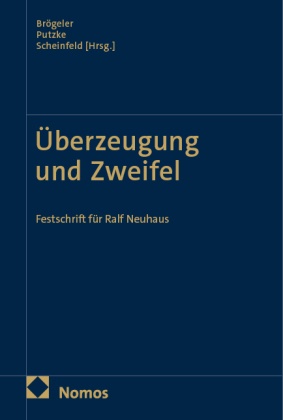 Lars A. Brögeler, Holm Putzke, Jörg Scheinfeld - Überzeugung und Zweifel Festschrift für Ralf Neuhaus