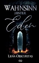 Lena Obscuritas, Infinity Gaze Studios, Infinity Gaze Studios, Infinity Gaze Studios - Wahnsinn hinter Eden