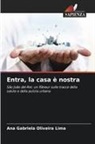 Ana Gabriela Oliveira Lima - Entra, la casa è nostra