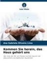 Ana Gabriela Oliveira Lima - Kommen Sie herein, das Haus gehört uns