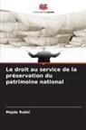Majda Rubi¿, Majda Rubic - Le droit au service de la préservation du patrimoine national