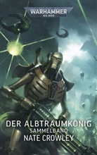 Nate Crowley - Warhammer 40.000 - Der Albtraumkönig
