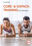 Christoph Delp - Core- und Sixpack-Training f&uuml;r Zuhause - effektive Bauch- und R&uuml;ckentraining-Workouts ohne Ger&auml;te, jederzeit und &uuml;berall f&uuml;r M&auml;nner & Frauen