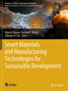 Srinivasa P Pai, Rashmi P Shetty, Srinivasa P. Pai, Rashmi P. Shetty, Vijeesh Vijayan - Smart Materials and Manufacturing Technologies for Sustainable Development