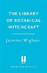 Jasmine Wigham - The Library of Botanical Witchcraft