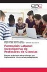 Regla Ywalkis Borrero Springer, Gerardo Cruz Leyva, Michel Enrique Gamboa Graus - Formación Laboral-Investigativa de Profesores de Ciencias