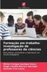 Regla Ywalkis Borrero Springer, Gerardo Cruz Leyva, Michel Enrique Gamboa Graus - Formação em trabalho-investigação de professores de ciências
