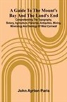 John Ayrton Paris - A Guide To The Mount'S Bay And The Land'S End; Comprehending The Topography, Botany, Agriculture, Fisheries, Antiquities, Mining, Mineralogy And Geology Of West Cornwall