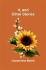 Gouverneur Morris - It, And Other Stories