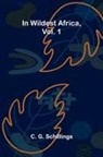 C. G. Schillings - In Wildest Africa, Vol. 1