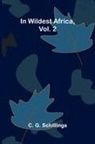 C. G. Schillings - In Wildest Africa, Vol. 2