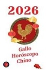 Alina Rubi - Gallo Horóscopo Chino 2026