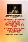 Gbile Akanni, Ambassador Monday O. Ogbe - Irmão Gbile Akanni Mensagens com links de áudio - O PRIVILÉGIO DE ESTAR NO MINISTÉRIO ; A FRAGRÂNCIA DO SEU CONHECIMENTO ; e O GRANDE CONVITE