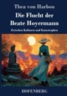 Thea von Harbou - Die Flucht der Beate Hoyermann