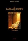 Harold Bayley, Odyssee Edition - Le langage perdu du symbolisme - Volume I