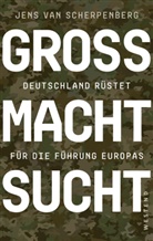 Jens van Scherpenberg, Jens van Scherpenberg - Großmachtsucht