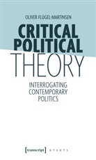 Oliver Flügel-Martinsen, Michael Thomas Taylor - Critical Political Theory