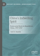 Joel D Daniels, Joel D. Daniels - China's Indwelling Spirit