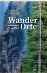 Cyrill Stieger, Marcel Steiner - WanderOrte