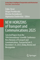 Algimantas Danilevicius, Algimantas Danilevičius, Miroslav Kostadinovic, Miroslav Kostadinović, Miroslav Kostadinovic et al, Olegas Prentkovskis... - NEW HORIZONS of Transport and Communications 2025