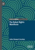 John-Stewart Gordon - The Robot Rights Manifesto