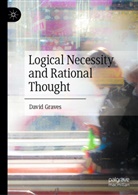 David Graves - Logical Necessity and Rational Thought