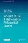 Ali N. Valizadeh, Alireza Ziarani - In Search of Life: A Mathematico-Philosophical Journey