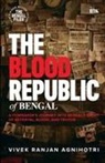 Vivek Ranjan Agnihotri - The Blood Republic of Bengal