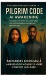 Zacharias Godseagle, Ambassador Monday O. Ogbe, Comfort Ladi Ogbe - The Logos Protocol - Book 1- PILGRIM CODE - AI Awakening