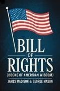 James Madison George Mason - Bill of Rights (Books of American Wisdom)