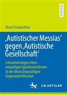 René Freudenthal - 'Autistischer Messias' gegen 'Autistische Gesellschaft'