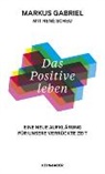 Markus Gabriel, René Scheu - Das Positive leben