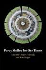 Omar F. Miranda, Kate Singer - Percy Shelley for Our Times