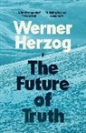 Werner Herzog, Herzog Werner - The Future of Truth