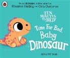 Rhiannon Fielding, Chatterton Chris - Ten Minutes to Bed: Time for Bed, Baby Dinosaur
