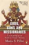 Manu S Pillai - Gods, Guns and Missionaries