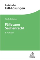 Jens Koch, Martin Löhnig - Fälle zum Sachenrecht