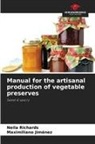 Maximiliano Jiménez, Neila Richards - Manual for the artisanal production of vegetable preserves