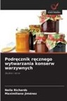 Maximiliano Jiménez, Neila Richards - Podrecznik recznego wytwarzania konserw warzywnych