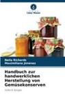 Maximiliano Jiménez, Neila Richards - Handbuch zur handwerklichen Herstellung von Gemüsekonserven