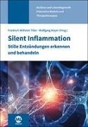 -Biol Wolfgang Ma, Mayer, Dipl. -Biol. Wolfgang Mayer, Dr med Friedrich-Wilhelm Tiller, Friedrich-Wilhelm Tiller, … - Silent Inflammation - Stille Entzündungen erkennen und behandeln