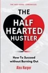 Alex Harper - The Half-Hearted Hustler