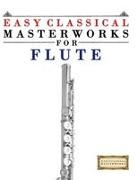 E. C. Masterworks - Easy Classical Masterworks for Flute